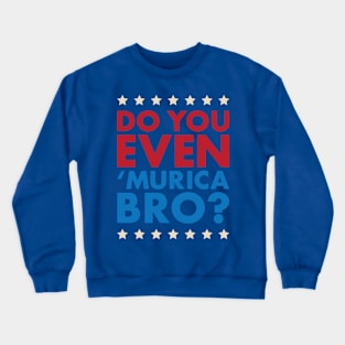 Patriotic Do You Even Murica, Bro? Crewneck Sweatshirt